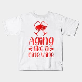 Aging like a fine wine Kids T-Shirt